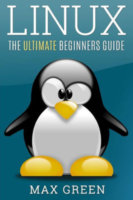 Linux: The Ultimate Beginners Guide