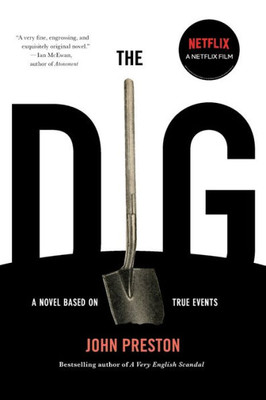 The Dig: A Novel Based On True Events