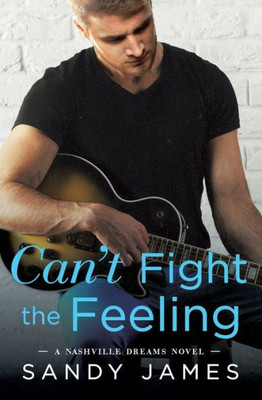 Can'T Fight The Feeling (Nashville Dreams, 3)
