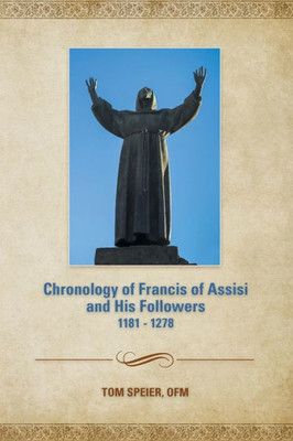 Chronology Of Francis Of Assisi And His Followers: 1181-1278