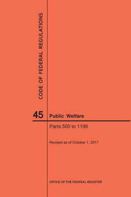 Code Of Federal Regulations Title 45, Public Welfare, Parts 500-1199, 2017