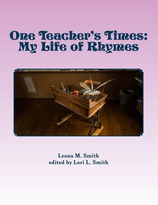 One Teacher's Times: My Life Of Rhymes