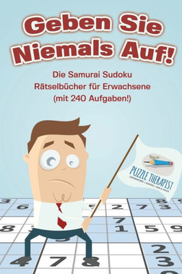 Geben Sie Niemals Auf! Die Samurai Sudoku Rätselbücher Für Erwachsene (Mit 240 Aufgaben!) (German Edition)
