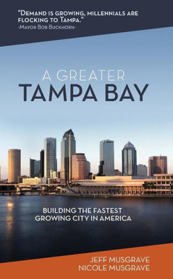 A Greater Tampa Bay: Building The Fastest Growing City In America
