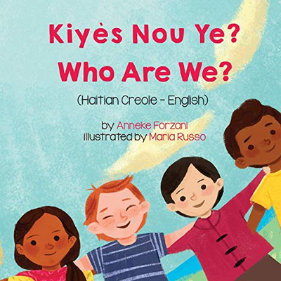 Who Are We? (Haitian Creole-English): Kiyès Nou Ye? (Language Lizard Bilingual Living in Harmony) (Haitian Edition)