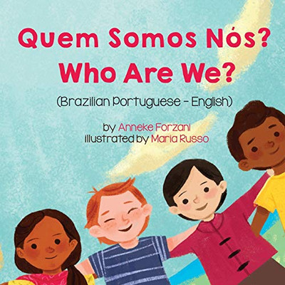 Who Are We? (Brazilian Portuguese-English): Quem Somos Nós? (Language Lizard Bilingual Living in Harmony) (Portuguese Edition)