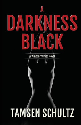 A Darkness Black: Windsor Series Book 6 (Windsor Series, 6)