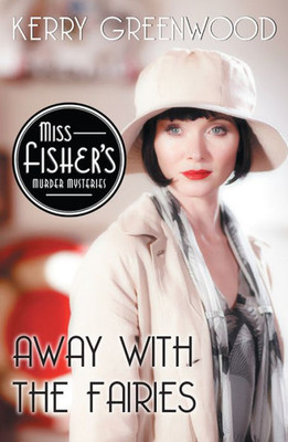 Away With The Fairies (Miss Fisher's Murder Mysteries, 11)