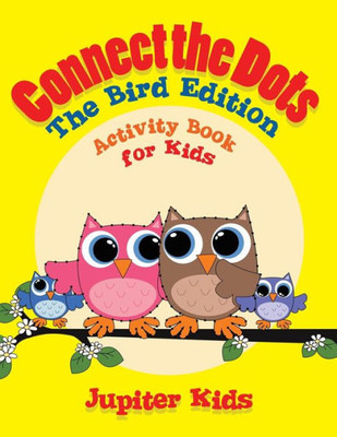 Connect The Dots - The Bird Edition : Activity Book For Kids