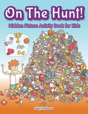 On The Hunt! Hidden Picture Activity Book For Kids