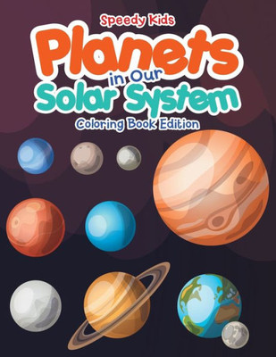 Planets In Our Solar System - Coloring Book Edition