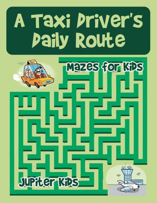 A Taxi Driver's Daily Route : Mazes For Kids