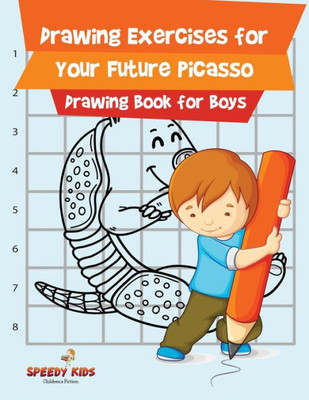 Drawing Exercises For Your Future Picasso : Drawing Book For Boys