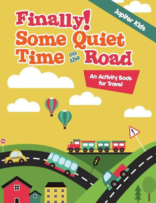 Finally! Some Quiet Time On The Road : An Activity Book For Travel