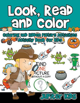 Look, Read And Color - Coloring And Hidden Picture Activities : Activity Book For Kids
