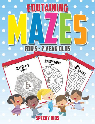 Edutaining Mazes For 5 - 7 Year Olds