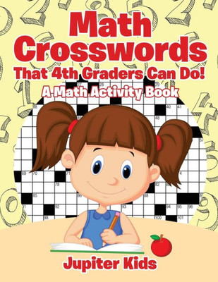 Math Crosswords That 4Th Graders Can Do! A Math Activity Book