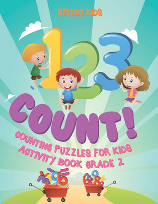 1, 2 ,3 Count! Counting Puzzles For Kids - Activity Book Grade 2