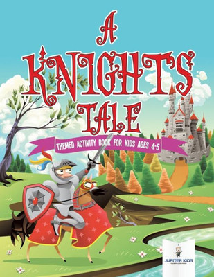 A Knight's Tale : Themed Activity Book For Kids Ages 4-5