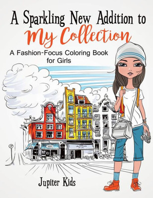 A Sparkling New Addition To My Collection : A Fashion-Focus Coloring Book For Girls
