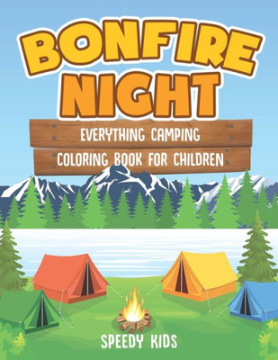 Bonfire Night : Everything Camping Coloring Book For Children