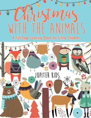 Christmas With The Animals - A Full-Page Coloring Book For Little Children