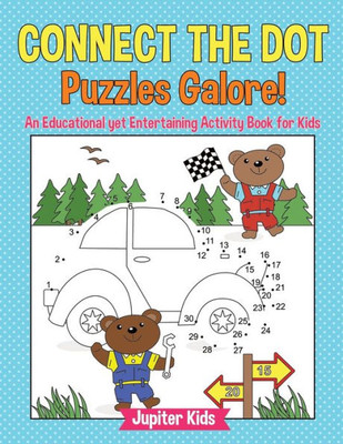 Connect The Dot Puzzles Galore! An Educational Yet Entertaining Activity Book For Kids