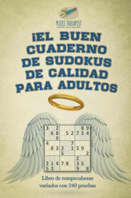 ¡El Buen Cuaderno De Sudokus De Calidad Para Adultos | Libro De Rompecabezas Variados Con 240 Pruebas (Spanish Edition)