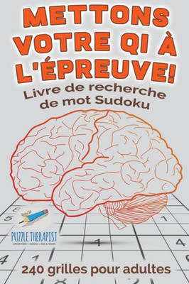 Mettons Votre Qi a L'epreuve ! | Livre De Recherche De Mot Sudoku | 240 Grilles Pour Adultes (French Edition)