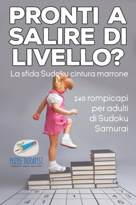 Pronti A Salire Di Livello? La Sfida Sudoku Cintura Marrone | 240 Rompicapi Per Adulti Di Sudoku Samurai (Italian Edition)