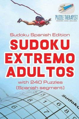 Sudoku Extremo Adultos | Sudoku Spanish Edition | With 240 Puzzles (Spanish Segment) (French Edition)