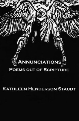 Annunciations: Poems Out Of Scripture