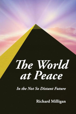 The World At Peace: In The Not So Distant Future