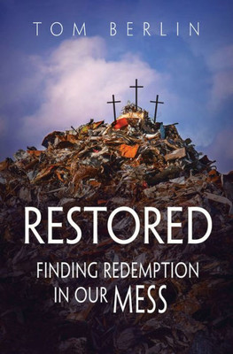 Restored: Finding Redemption In Our Mess