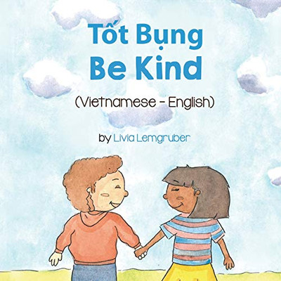 Be Kind (Vietnamese-English): Tốt Bụng (Language Lizard Bilingual Living in Harmony) (Vietnamese Edition)