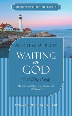 Waiting On God (Updated, Annotated): A 31-Day Study