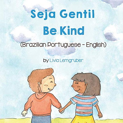 Be Kind (Brazilian Portuguese-English): Seja Gentil (Language Lizard Bilingual Living in Harmony) (Portuguese Edition)