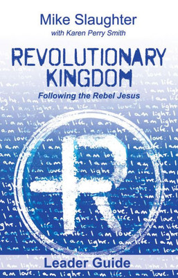 Revolutionary Kingdom Leader Guide: Following The Rebel Jesus (Revolutionary Kingdom, Following The Rebel Jesus)