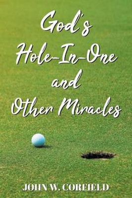 God's Hole-In-One And Other Miracles
