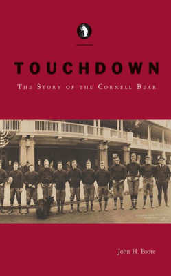 Touchdown: The Story Of The Cornell Bear