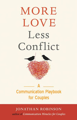 More Love Less Conflict: A Communication Playbook For Couples (Book For Couples)