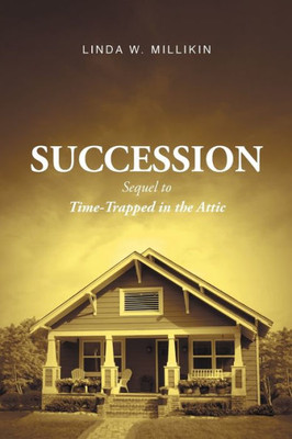 Succession: Sequel To: Time-Trapped In The Attic