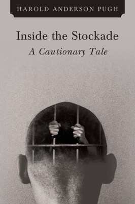Inside The Stockade A Cautionary Tale