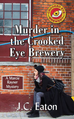 Murder In The Crooked Eye Brewery (A Marcie Rayner Mystery)