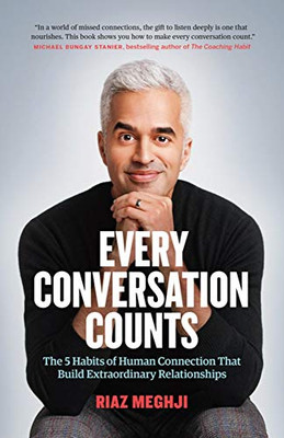 Every Conversation Counts: The 5 Habits of Human Connection that Build Extraordinary Relationships