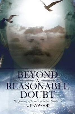 Beyond A Reasonable Doubt: The Journey Of Sister Luellasue Mayberry
