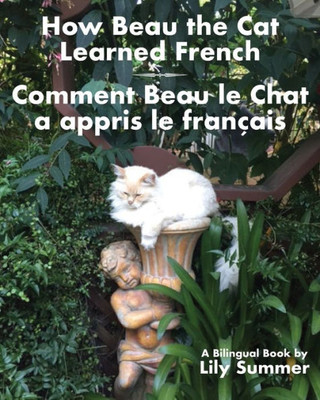 How Beau The Cat Learned French / Comment Beau Le Chat A Appris Le Français: A Bilingual Book