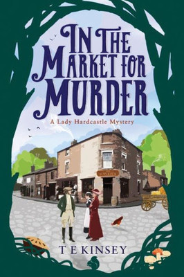 In The Market For Murder (A Lady Hardcastle Mystery, 2)