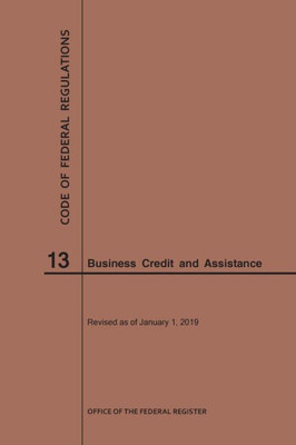 Code Of Federal Regulations Title 13, Business Credit And Assistance, 2019