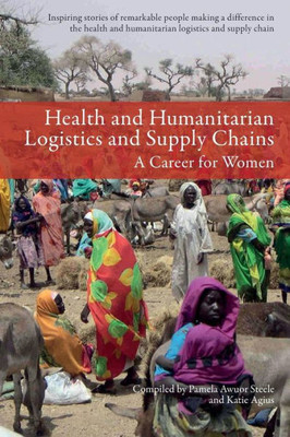 Health And Humanitarian Logistics And Supply Chains: A Career For Women